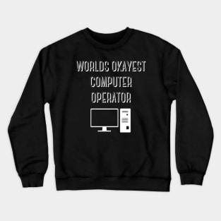 World okayest computer operator Crewneck Sweatshirt